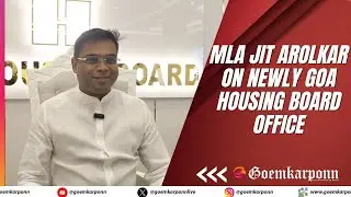 MLA Jit Arolkar on newly Goa Housing board office