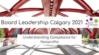 Board Leadership Calgary 2021 -  Understanding Compliance for Nonprofits
