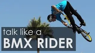 How To Talk Like A BMX Rider feat. Drew Bezanson