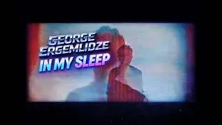 George Ergemlidze - In My Sleep  [Official Video]