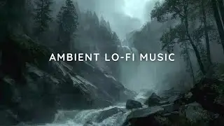 Deep Focus Ambient Lofi 🌧️ Calm Instrumental Music for Studying & Working