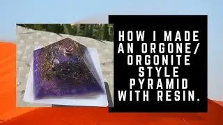 MAKING AN ORGONE ORGONITE STYLE PYRAMID. POLYESTER RESIN. FULL DIY/ TUTORIAL/HOW TO.