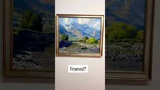 Revealing a Mountain Landscape. Unframed or Framed? #mountainart #oilpainting #landscapepainting