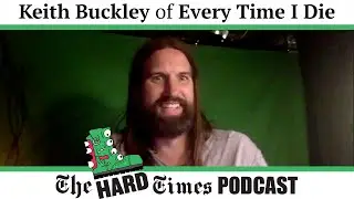 The Hard Times Podcast W/ Keith Buckley