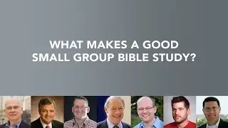 What makes a good small group Bible study?