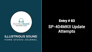 Entry 83 - SP-404MKII Update Attempts