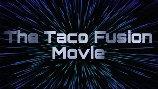 The Taco Fusion Movie