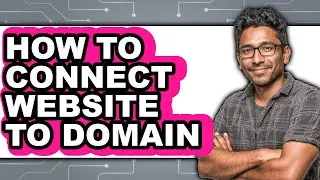 How to Connect Website to Domain (full Guide)