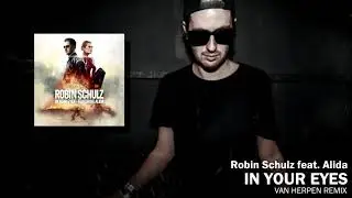 Robin Schulz feat. Alida &ndash; In Your Eyes (Van Herpen Remix) [HQ]