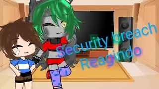 •|Security breach reagindo a memes•| (fnaf; sem shipp)