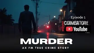 Coimbatore Serial Murder &ndash; The Dark Truth They Tried to Hide | AX FM