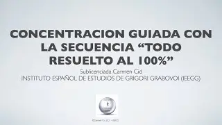 CONCENTRACIÓN GUIADA CON LA SECUENCIA TODO RESUELTO AL 100%