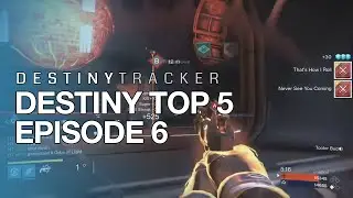 DestinyTracker Top 5 | Episode 6