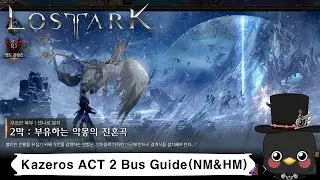 (KR)Lostark Kazeors Raid ACT 2 Bus Guide(NM & HM)