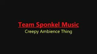 Team Sponkel Music: Creepy Ambience Thing