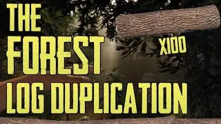 THE FOREST 500X LOG DUPLICATION GLITCH (WORKING)