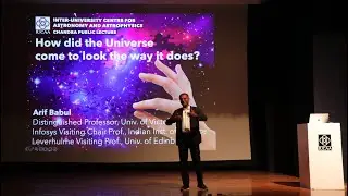How did the Universe come to look the way it does? - Dr. Arif Babul