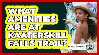 What Amenities Are At Kaaterskill Falls Trail? - Learn About New York