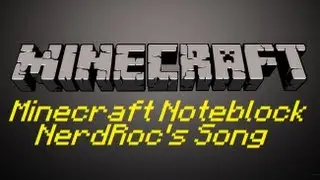 Minecraft Noteblock Song - NerdRoc's Song