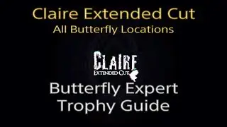Claire Extended Cut - Butterfly Expert Trophy Guide