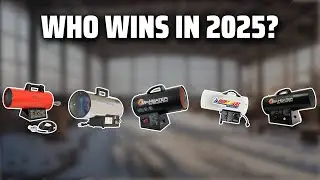The Top 5 Best Forced Air Propane Heater in 2025 - Must Watch Before Buying!