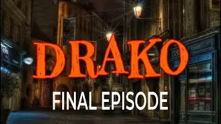 DRAKO FINAL EPISODE