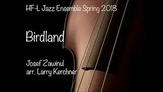 Birdland - HFL HS Jazz Ensemble Spring 2018