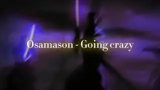 Osamason - Going Crazy | LYRICS [ slowed + reverb ]