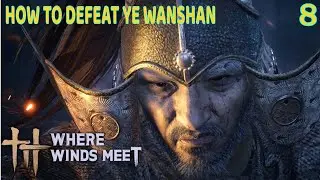 HOW TO DEFEAT YE WANSHAN Where Winds Meet Part 8