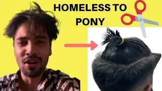 Getting a Haircut after 3 months ***homeless to model