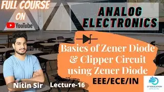 Lecture 16 |  Basics Of Zener Diode | clipper circuit using Zener Diode |Analog Electronics