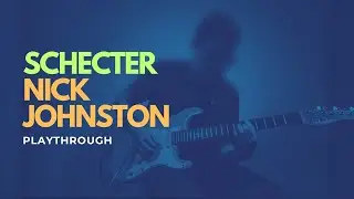 Schecter Nick Johnston SSS Playthrough