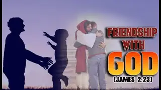 FRIENDSHIP WITH GOD By Prophet Kevin N.