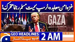Trump & Muslim Leaders Step In for Gaza Peace Deal | Headlines Geo News 2 AM | 13 October 2025