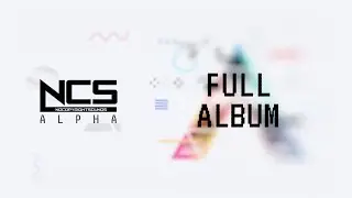 NCS - Alpha [FULL ALBUM]