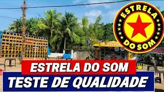 TESTE DE QUALIDADE DA NOVÍSSIMA ESTRELA DO SOM - PONTAL - BEQUIMÃO 