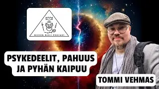 Psykedeelit, pahuus ja pyh&auml;n kaipuu - Tommi Vehmas - Miehen mieli podcast E127