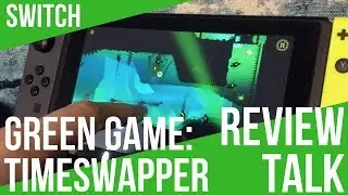 REVIEW TALK | Green Game: TimeSwapper (Switch)