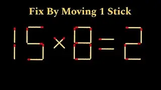 Fix The Equation By Moving 1 Stick | Matchstick Puzzle | Improve IQ