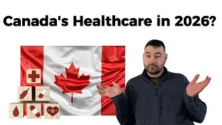 Canada&rsquo;s Healthcare System Explained (2026) &mdash; Problems, Plans, and What&rsquo;s Changing