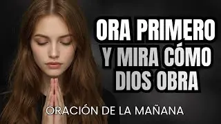 Pon Todo en las Manos de Dios: Una Oración de la Mañana que Transformará Tu Día