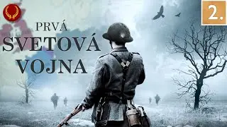Prvá svetová vojna – Bitky, ktoré zmenili dejiny: 2. časť