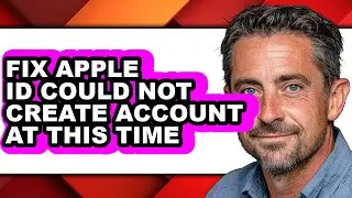 How to Fix Apple Id Could Not Create Account at This Time - Full Guide