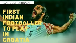 Sandesh Jhingan to HNK Sibenik | First Indian Footballer to Play in Croatia | ATK Mohun Bagan |