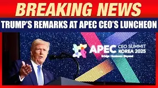 LIVE: U.S. President Trump Delivers Keynote Remarks at APEC CEOs Luncheon in South Korea