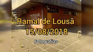 O Ramal de Lousã - 15/08/2018 - (Fotográfias)