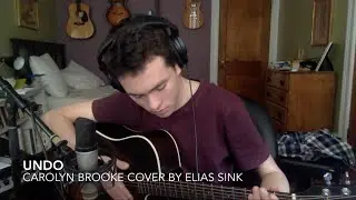 Undo - Carolyn Brooke cover by Elias Sink