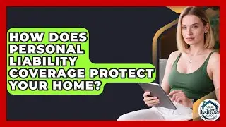 How Does Personal Liability Coverage Protect Your Home? - Your Home Insurance Guide