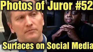 Photos of Juror #52 Surface on Social Media