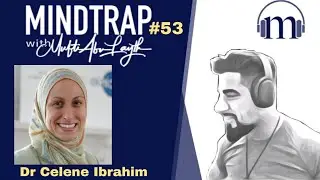 Dr Celene Ibrahim | Feminism, Family & Female Archetypes in the Quran | MindTrap#53 |Mufti Abu Layth